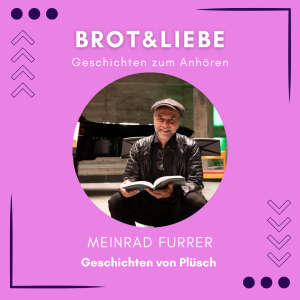 Ein Mann mit einer Mütze sitzt vor einem Klavier und liest ein Buch. Text: BROT & LIEBE – Geschichten zum Anhören. MEINRAD FURRER – Geschichten von Plüsch. Rosa Hintergrund mit geometrischen Akzenten.