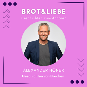 Lächelnder Mann mit Brille und Bart im Anzug, zentriert auf einer rosa Grafik. Text oben: BROT & LIEBE – Geschichten zum Anhören. Unten: ALEXANDER HÖNER – Geschichten von Drachen. Dekorative Linien und Formen.